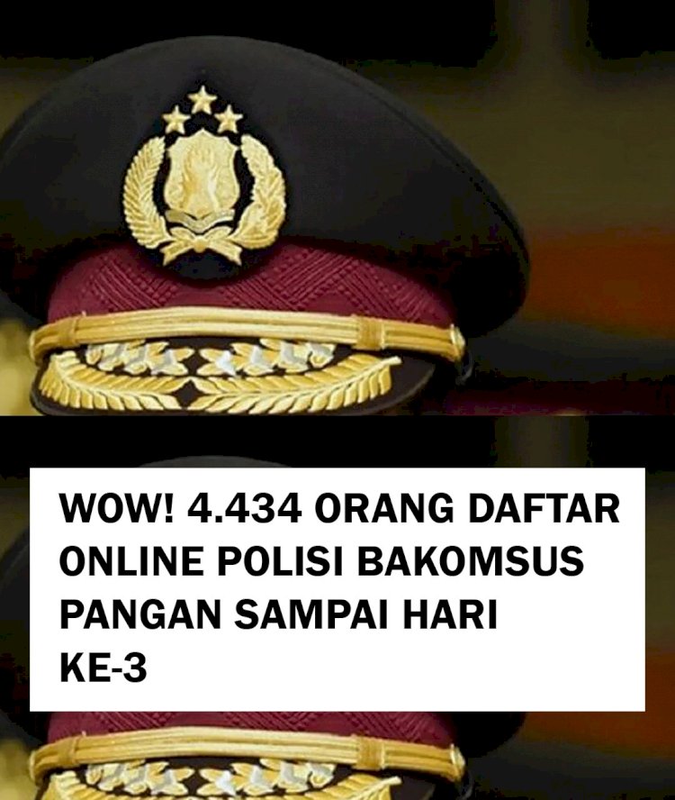 Total Pendaftar Bakomsus bidang Pangan Polri Hingga Hari ke-3 4.434 Orang